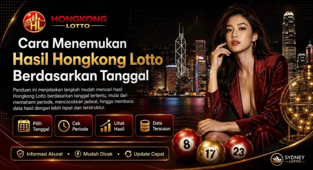 Cara Menemukan Hasil Hongkong Lotto Berdasarkan Tanggal