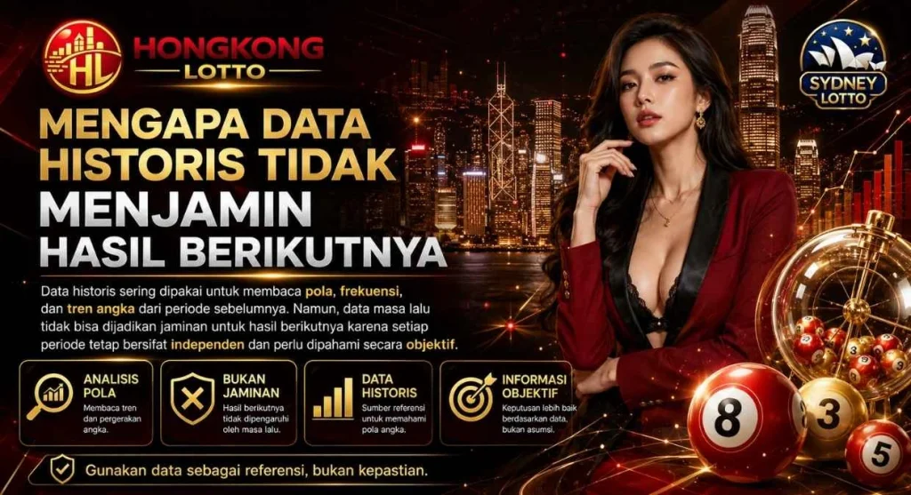 Mengapa Data Historis Tidak Menjamin Hasil Berikutnya